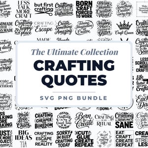 May include: A collection of crafting quotes in a SVG and PNG bundle. The image features various quotes in black and white, such as "Crafting is my therapy" and "Born to create."