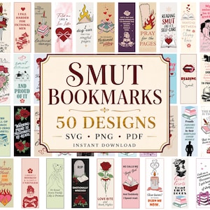 May include: A collection of 50 bookmark designs with various illustrations and text, including phrases like "Smut Bookmarks," "Reading Smut," and "Good Girls Lead Filthy Books." The bookmarks feature a variety of colors and themes, with a central banner.