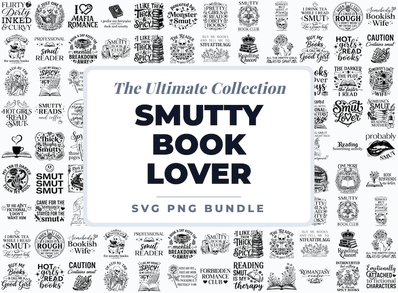May include: A collection of black and white SVG and PNG designs with book-related themes. The central text reads "SMUTTY BOOK LOVER" with smaller text below. Various designs include book stacks, skulls, and phrases like "Hot Girls Read Books."