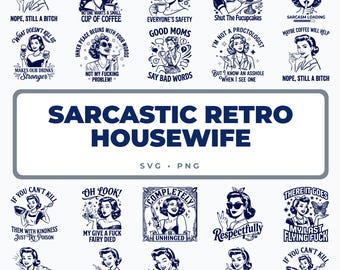 Pacote de arquivos SVG com tema de dona de casa retrô sarcástica, frases engraçadas para adultos em PNG, arquivos Cricut com mulheres vintage, estampas ousadas para camisetas.