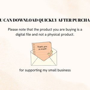 May include: An illustration of an open envelope with a note that says "Thank you so much!" and a small drawing of hands. The text above says "YOU CAN DOWNLOAD QUICKLY AFTER PURCHASE." and "for supporting my small business."