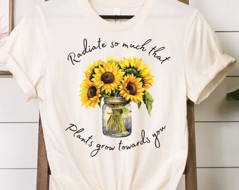 Radiate So Much That Plants Grow Towards You, Sunflower, Positivity, Plant Lover, Happiness, Teacher, Sunshine, Flowers