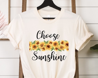 Choose Sunshine, Sunflower Shirt, Happiness, Positivity, Encouraging, Sunshine Shirt, Inspiring Shirt