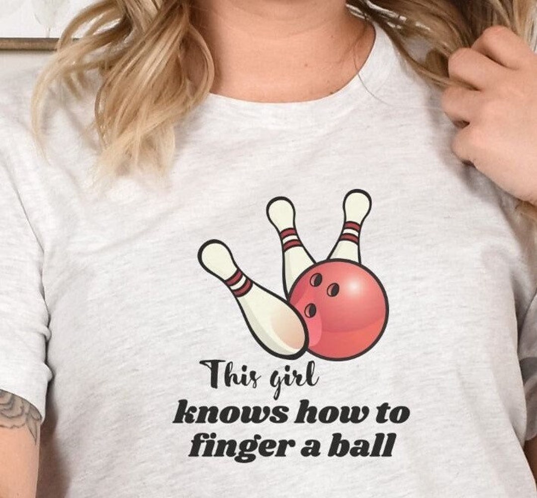 Funny Bowling Shirt, Bowling Shirt for Women, Dirty Bowling Tshirt for Her, Team Bowling T
