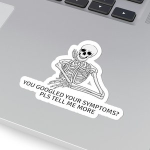 You Googled Your Symptoms - Funny Medical Sticker for Laptops and Water Bottles - Perfect Gift for Healthcare Workers