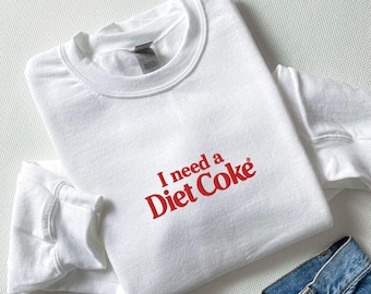 Embroidered Diet Coke Quote Sweatshirt I Need A Diet Coke Caffeine Drink Crewneck Soda Lover Embroidered Text Shirt Unisex Gift