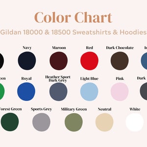 May include: Color chart for Gildan 18000 & 18500 sweatshirts and hoodies. The chart shows 15 different colors, including black, navy, maroon, red, dark chocolate, indigo, Irish green, royal, heather sport dark grey, light blue, pink, dark heather, forest green, sports grey, military green, neutral, and white.