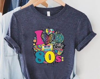 I Love The 80s Tshirt, 80s Lover Gifts for Women, 80s Party Shirt, 80s Tshirt, Nostalgia Shirt, 80s Birthday Party, 80s Gift, Old Days Shirt