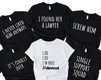 Funny Matching Divorce Party Shirts,Divorced Celebration Party Shirts, Group Party Shirt, Humor Divorce Shirt, Newly Divorced Support Shirts