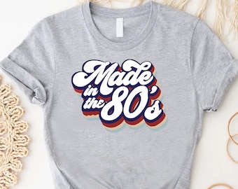 80s Clothing,Retro 80s Shirt,Made In The 80's Shirt,I love 80s Shirt,80s Aesthetic,80s Girls Trip Shirt, 40th Birthday Shirt, 80s Vibe Shirt