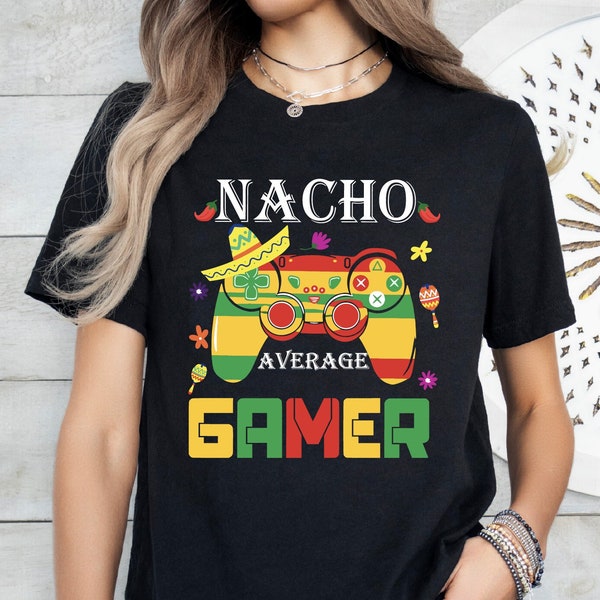 Nacho Average Gamer Shirt, Mexican Dad Shirt, Gamer Shirt,Mexican Gamer Shirt,Funny Kids Shirt,Game Controller Sombrero Shirt,Game Lover Tee