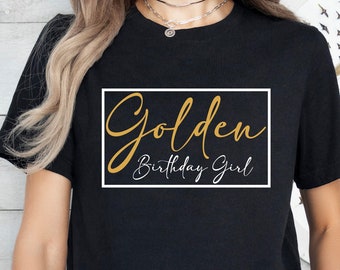 Golden Birthday Girl Shirt,Birthday Girl,Golden Girl Birthday Shirt,Birthday Gift for Her,Gift For Birthday Girl,Birthday Shirts for Women