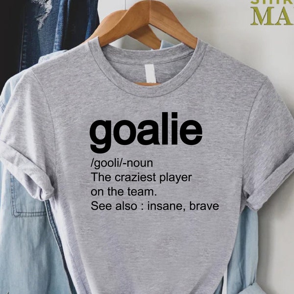 Goalie Shirt,Goalie Definition Shirt,Soccer Girl Shirt,Soccer Play Shirt,Soccer Lover Shirt,Soccer Team Shirt,Gift For Soccer Lover