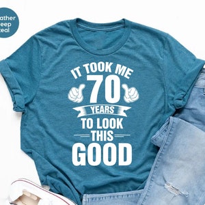 Funny 70th Birthday Shirts, It Took Me 70 Years to Look This Good Shirt, 70th Birthday Gift, Grandpa Birthday Shirt, Grandma Birthday Gift
