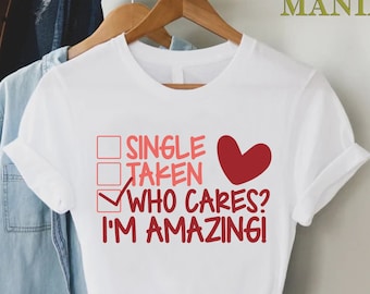 Single Valentine Tee,Single Taken Shirt,Funny Single Shirt,Single Friend Gift,Single Awareness Day Shirt,Single Day Shirt,Single Life Shirt