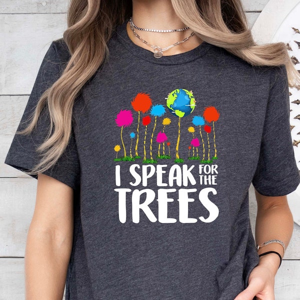 I Speak For The Trees Shirt,Nature Lover Shirt,Earth Day Awareness Shirt,Reading Day Tee,Biologist Shirt,Environmentalist Gift,Student Shirt