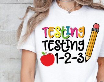 Funny Testing Day Shirt, Testing Testing 123 Shirt, Testing Coordinator Shirt, Teacher Test Day Gift,State Testing Shirt, Testing Crew Shirt