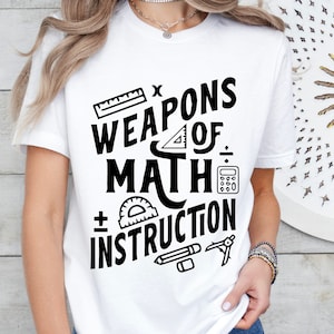 Weapons of Math Instruction Shirt, Mat Teacher Shirt,Back To School Shirt,Teacher Shirt,Math Teacher Gift,Math Lover Shirt,,Gift For Teacher