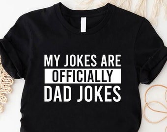Funny Shirt for Men, My Jokes are Officially Dad Jokes Shirt, Funny Dad Shirt,Gifts From Daughter To Father,Fathers Day Gift,Dad Jokes Shirt