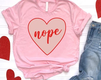 Anti Valentine Day Nope Heart Shirt – Funny Single Valentine Gift Tee