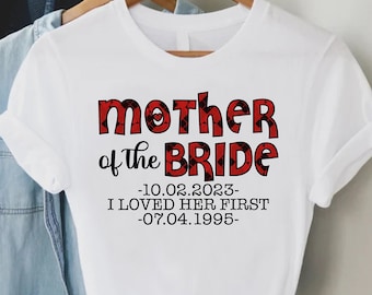 Customizable Mother Of The Bride I love Her First Shirt, Bride's Mother Shirt,Mom Of Bride Shirt,Wedding Shirt,Bridal Party Shirt,Bride Gift