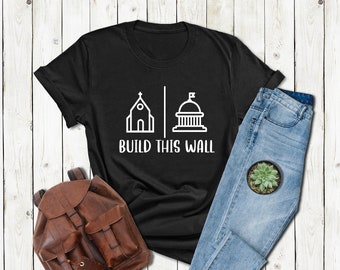 Build This Wall Shirt, Church And State Shirt, Christian National Shirt, Pro Choice Protest Shirt,Freedom Religion Shirt,Womens Rights Shirt