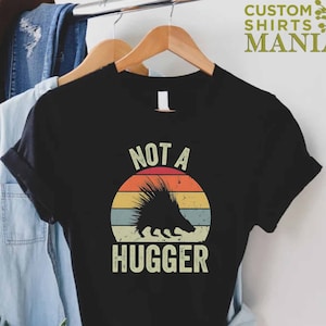 Not a Hugger Shirt, Introvert Shirt, Social Distance Tee, Funny Anti Social Shirt, Gift For Introvert, No Hugs Shirt, Funny Sarcasm Shirt