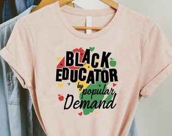 Black Educator by Popular Demand Shirt,African American Teacher Tee,Black Teacher Pride Shirt,Black Teacher Gift Shirt,Afro Teacher Shirt