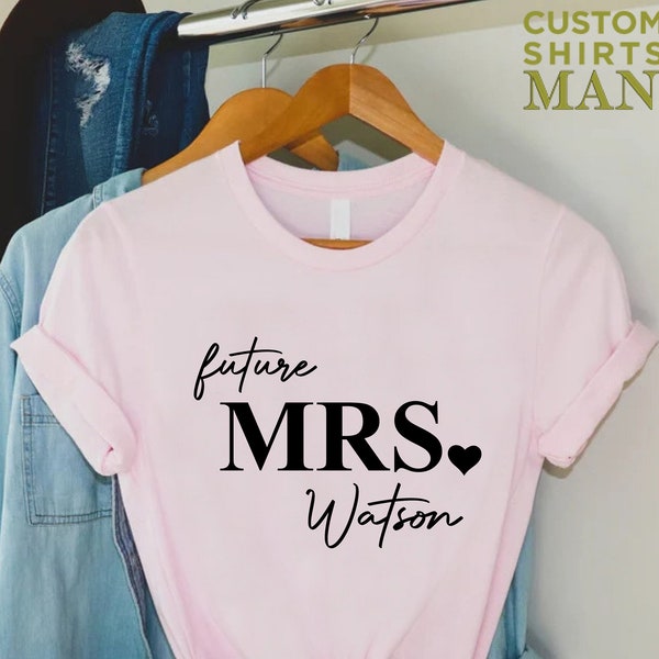 Custom Future Mrs Shirt, Engagement Gift, Personalized Bride To Be Gift, Custom Bridal Gift, Fiance Shirt, Bachelorette Party Shirt