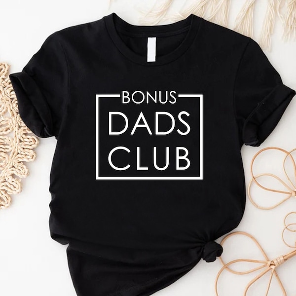 Bonus Dads Club Shirt, Step Dad Gift Shirt, Bonus Dad Gift, Super Bonus Dad T Shirt, step Father Shirt, Daughter Dad Gifts, Fathers Day Gift