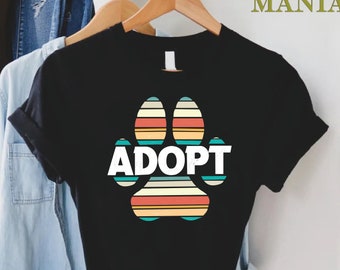 Adopt Tshirt, Dog Adoption Gift, Adopt Don't Shop Shirt, Animal Rescue Shirt, Dog Mom Gift, Animal Rights Shirt, Animal Shelter Tee