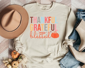 Thankful Grateful Blessed Sweatshirt, Thanksgiving Sweatshirt, Womens Thanksgiving, Thanksgiving Gift, Autumn Sweatshirt, Mom Sweatshirt