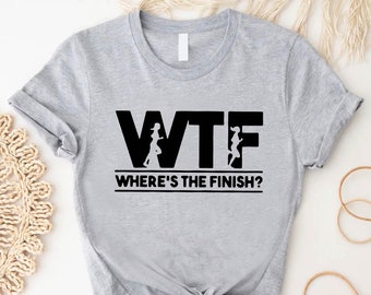 Running T-Shirt For Women, Gift For Runner, WTF Where's The Finish Shirt, Marathoner Shirt, Workout T-Shirt, Motivational Running Shirt