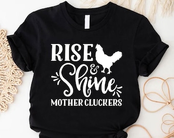 Chicken Mama Tshirt, Rise and Shine Mother Cluckers Shirt, Chicken Shirt, Farm Mom Shirt, Poultry Farm Animal, Farmer Shirt, Funny Mom Shirt