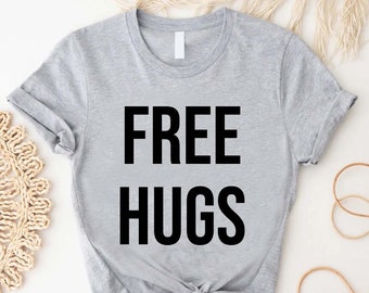 Free Hugs T-Shirt, Sarcastic T-shirt, Humor Shirt For Women And Men, Hugger Gift, Funny Saying Shirt, Hug Life Shirt, Hug Shirt, Party Shirt
