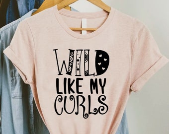 Curly Hair Shirt, Wild Like My Curls Shirt, Messy Hair Shirt, Funny Toddler Shirt, Daughter Shirt, My Curls Shirt, Natural Hair Shirt