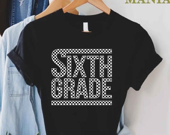 6th Grade Teacher T-Shirt, Sixth Grade Shirt, First Day of School, Back To School Gift, Sixth Grade Gift, Teacher Appreciation Gift