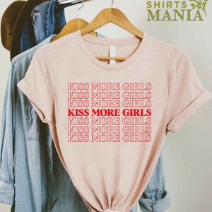 LGBTQ Shirt, Kiss More Girls Shirt, Gay Pride Shirt, Lesbian Shirt, LGBT Lesbian Shirt, Lesbian Clothing, Queer Girls Tee, Pride Shirt Women