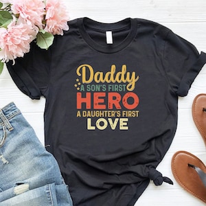 Daddy A Son&#39;s First Hero A Daughter&#39;s First Love Tshirt, Fathers Day Gift, Fathers Day Shirt, Gift From Kids,Cool Dad Shirt,Gift For New Dad