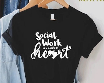 Social Work is a Work of Heart Shirt,Social Worker Gift,Social Worker Apprecitation Shirt,Social Worker Heart Gift,LSW Gift,MSW Gift