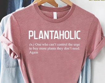Plantaholic Shirt,Gardening Shirt,Plant Lover Shirt,Plant Mom Shirt,Gardener Tee,Planting Addict Outfits,Gift For Planter,Plant Shirt Women