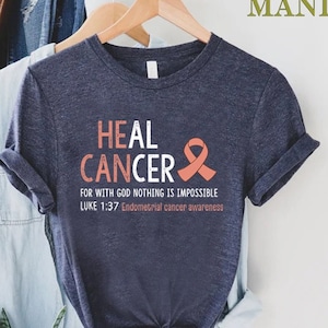 Heal Cancer T-Shirt, Gift For Endometrial Cancer, Cancer Shirt, Religious Cancer Shirt, With God Nothing is Impossible Shirt,Cancer Hope Tee