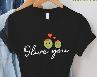 Funny Valentines Day Shirt, Olive You Shirt, Valentine Pun Shirt, Olive Lovers Valentines Day Gift, Sarcastic Valentines Day Outfit