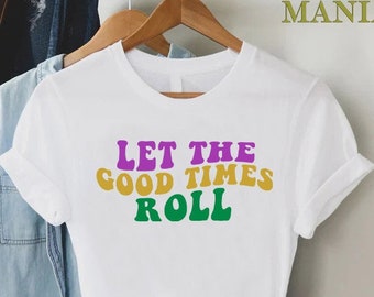 Let the Good Times Roll Mardi Gras Shirt, Fat Tuesday Shirt,Louisiana Shirt,Saints New Orleans Shirt,Mardi Gras Day Shirt, Festival Shirt