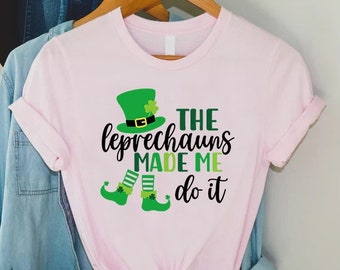 Funny Leprechaun Made Me do It Shirt, St Patricks Day Shirt, Cute Patrick Day Tee, Womens St Patricks, Irish Traditions Tee, St Pats Kids
