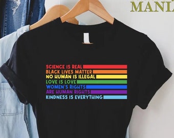 Human Rights Shirt,Activist T-Shirt,Science Is Real Shirt,Black Lives Matter Shirt,Womens Rights Tee,Kindness Shirt,Love Is Love,Pride Shirt