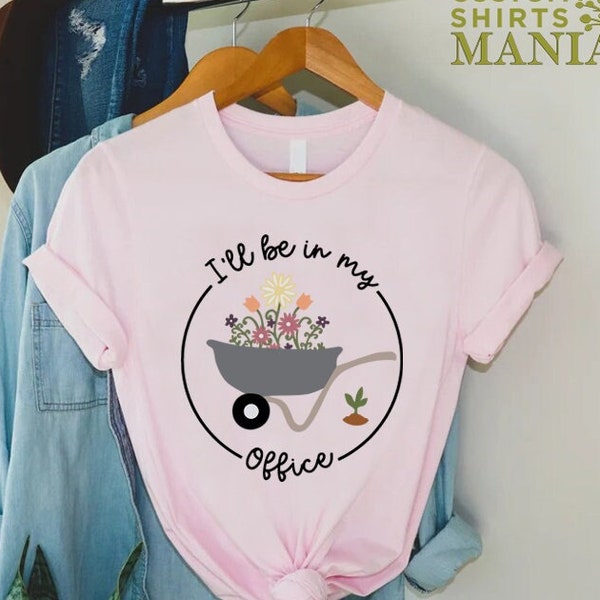 Gardener Shirt,I'll Be In My Office Shirt,Gardener Gift,Plant Lover Shirt,Funny Gardening Womens T-Shirt,Garden Lover Tee,Botanical Shirt