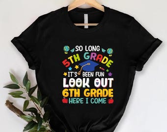 So Long 5th Grade Shirt,It's Been Fun Look Out 6th Grade Shirt,Last Day Of School Shirt,Next Stop Middle School shirt,5th Grade Graduate Tee