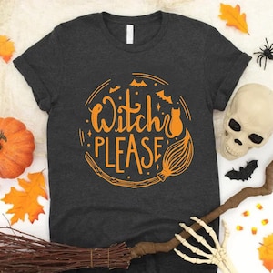 Witch Please Tshirt, Halloween Witch Shirt, Halloween Shirt, Gift for Halloween, Witch Please Party Shirt, Spooky Season Tee,Matching Family