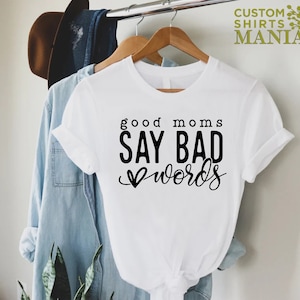 Sarcastic Mom Shirt,Mothers Day Gift,Funny Mom Shirt,Cool Mom Shirts,Mom Shirts With Sayings,Good Moms Say Bad Words Tshirt,Mom Life Shirt image 2